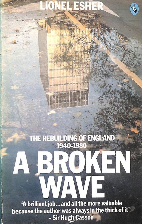 A Broken Wave: the Rebuilding of England, 1940-1980: Rebuilding of England, 1940-80 (Pelican)