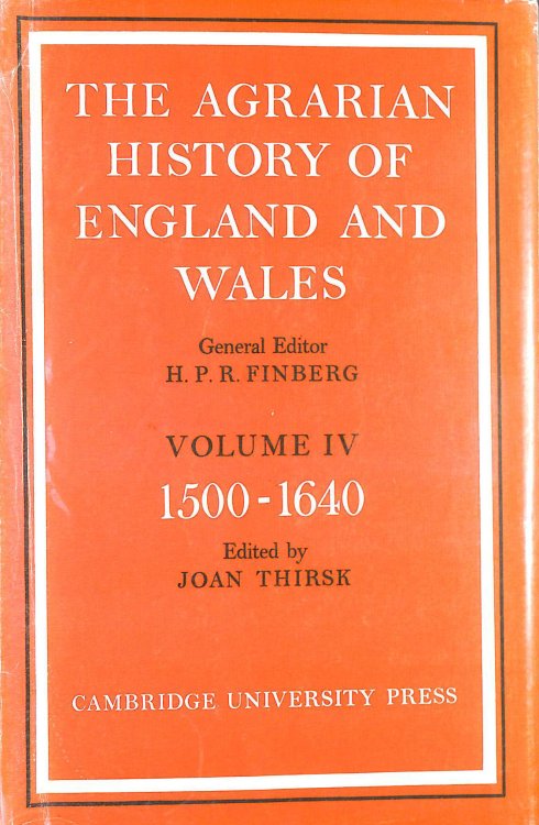 The Agrarian History of England and Wales: Volume 4, 1500-1640