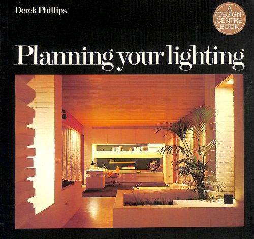 Planning Your Lighting (Design Centre books)