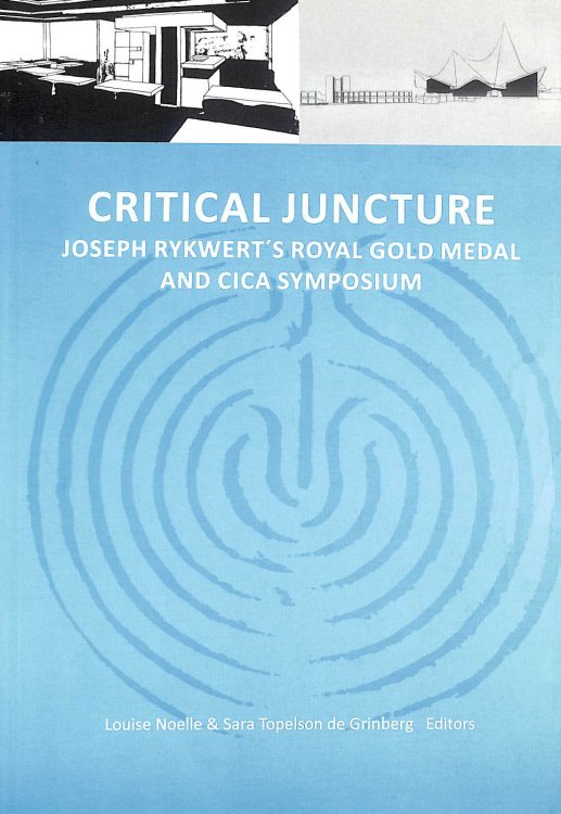 Critical juncture : Joseph Rykwert's Royal Gold Medal and CICA Symposium