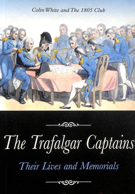 Trafalgar Captains, The: Their Lives and Memorials