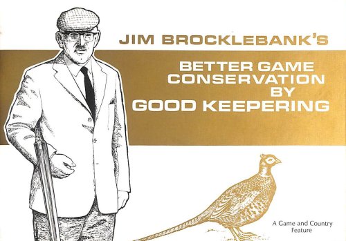 Jim Brocklebank's Better Game Conservation By Good Keepering
