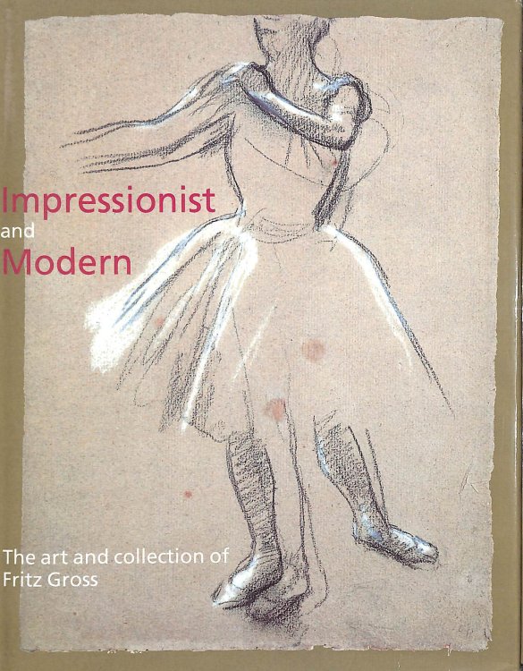Impressionist and Modern: The Art and Collection of Fritz Gross