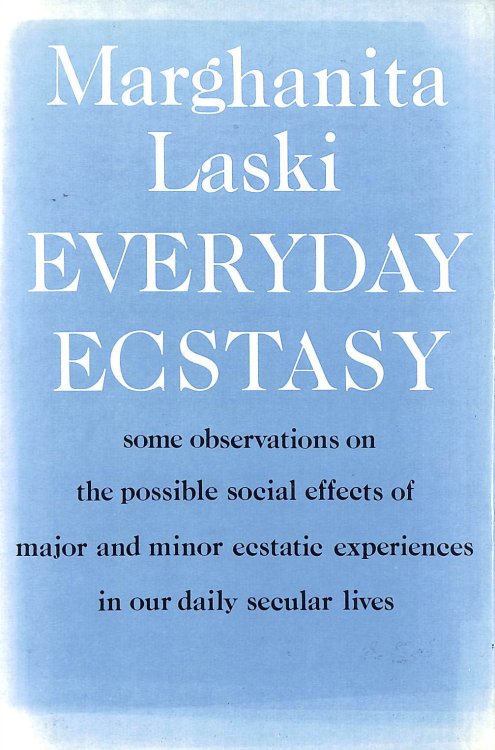 Everyday Ecstasy: Some Observations on the Possible Social Effects of Major and Minor Ecstatic Experiences in Our Daily Secular Lives