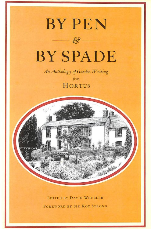 By Pen and by Spade: Anthology of Garden Writing from Hortus