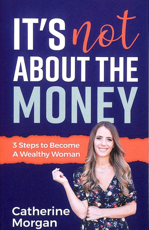 It's Not About the Money: 3 Steps to Become a Wealthy Woman