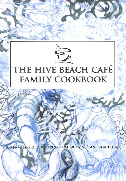 The Hive Beach Cafe Family Cookbook