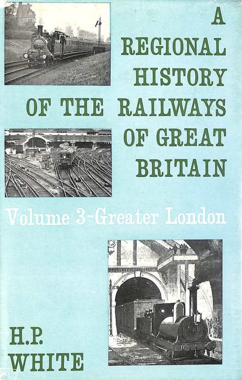 Greater London (Regional history of the railways of Great Britain.vol.3)