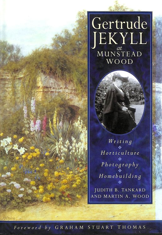 Gertrude Jekyll at Munstead Wood: Writing, Horticulture, Photography, Homebuilding