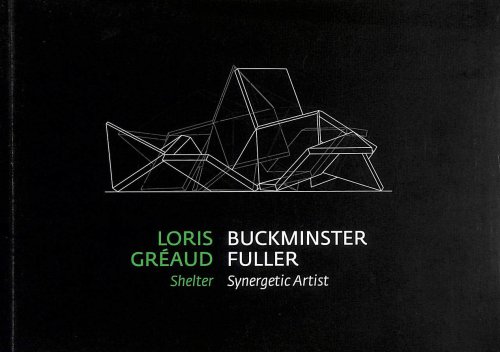 Loris Greaud : shelter : Buckminster Fuller : synergetic artist