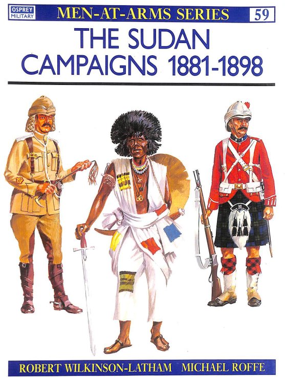 The Sudan Campaigns 1881-98 (Men-at-Arms)