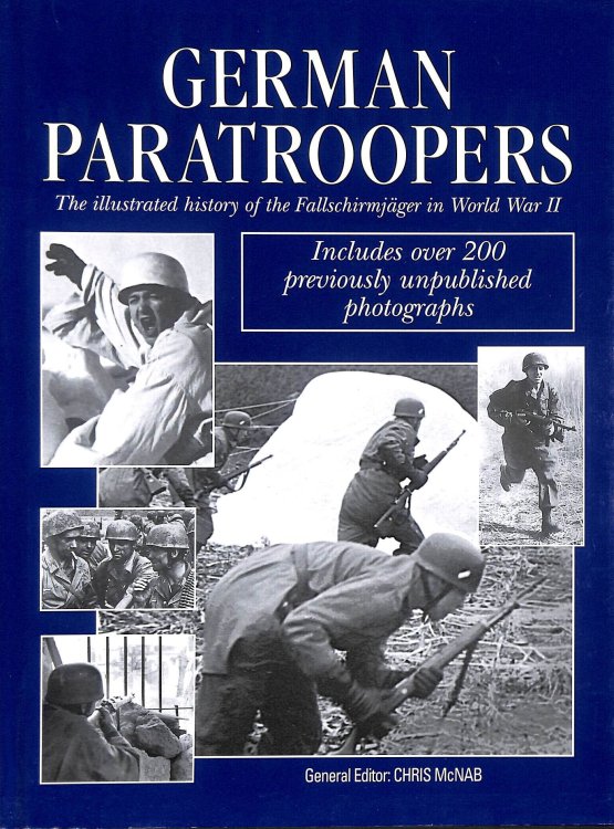 German Paratroopers: The Illustrated History of the Fallschirmjager in WWII