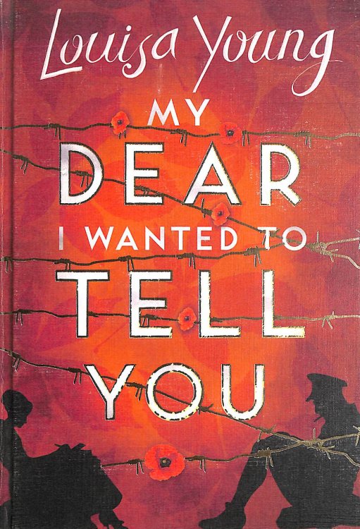 My Dear I Wanted to Tell You, Signed by Louisa Young