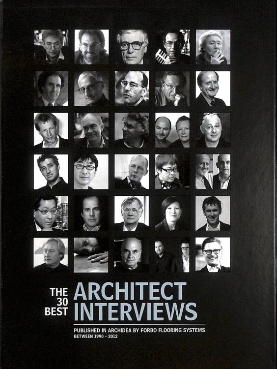The 30 Best Architect Interviews Published in Archidea Between 1990 - 2012