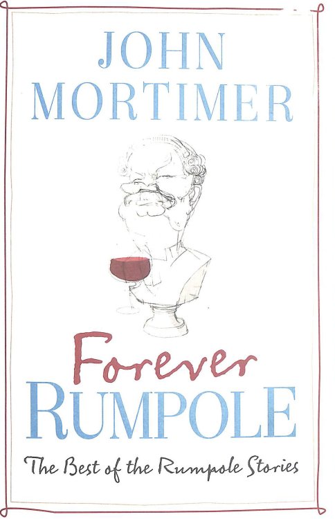 Forever Rumpole: The Best of the Rumpole Stories