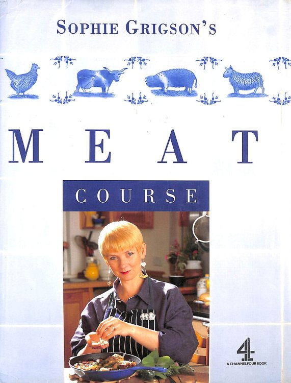 Sophie Grigson's Meat Course (A Channel Four book)