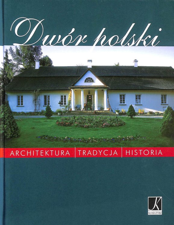 Dwor polski: Architektura, tradycja, historia