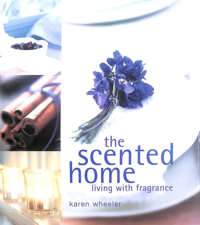 The Scented Home: Living with Fragrance