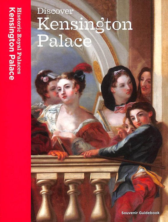 Discover Kensington Palace: Souvenir Guidebook