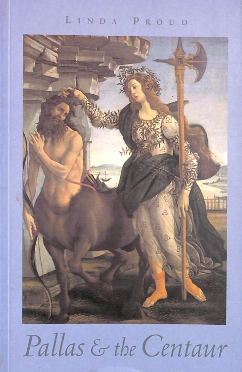 Pallas and the Centaur: A Novel Set in Italy in the Time of Lorenzo De' Medici 1478-1480