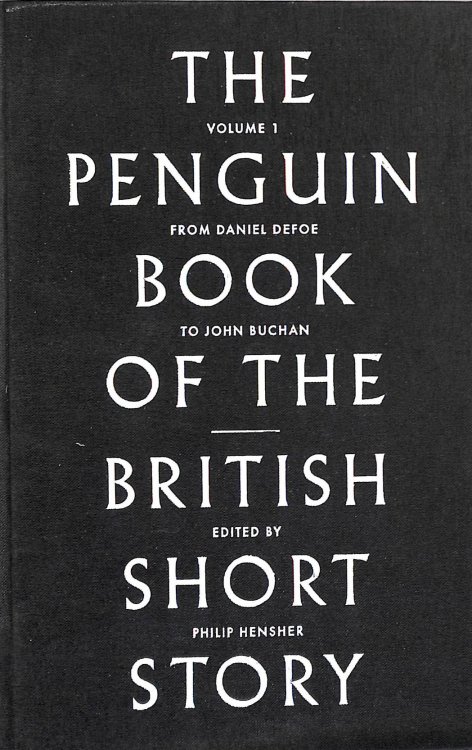 The Penguin Book of the British Short Story: 1: From Daniel Defoe to John Buchan
