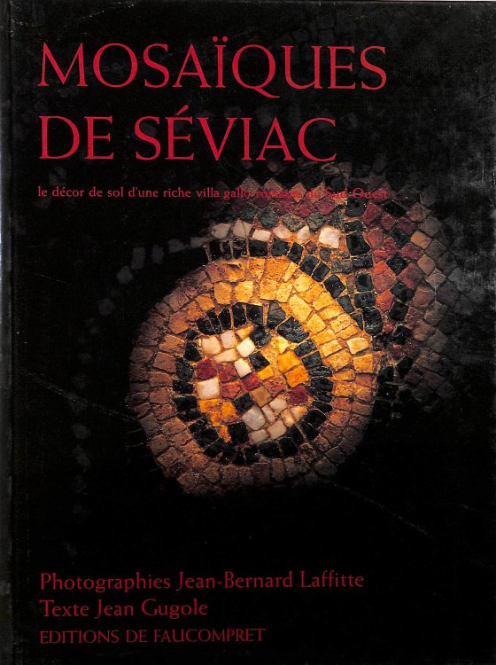 Mosaques de Sviac: Le dcor de sol d'une riche villa gallo-romaine du Sud-Ouest