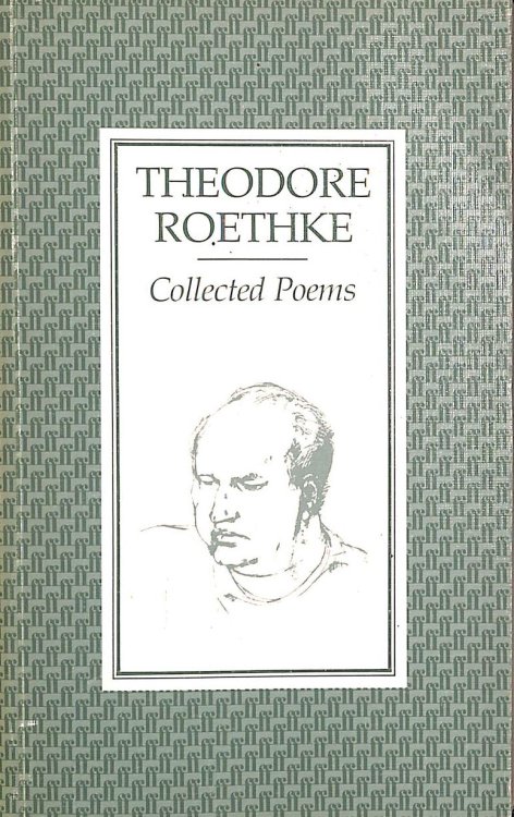 The Collected Poems: Theodore Roethke
