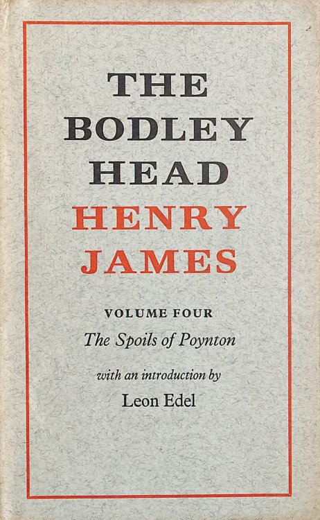 The Spoils of Poynton.The Bodley Head Henry James, Volume IV.