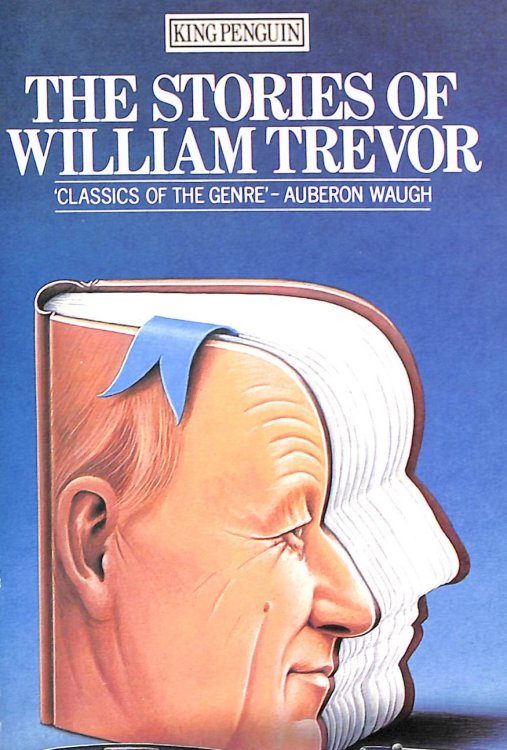 The Stories of William Trevor: The Day We got Drunk On Cake; the Ballroom of Romance; Angels at the Ritz; Lovers of Their Time; Beyond the Pale