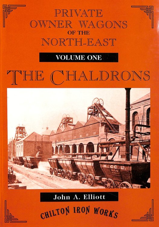 Private Owner Wagons of the North East: The Chaldrons