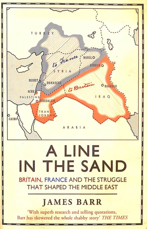 A Line in the Sand: Britain, France and the struggle that shaped the Middle East
