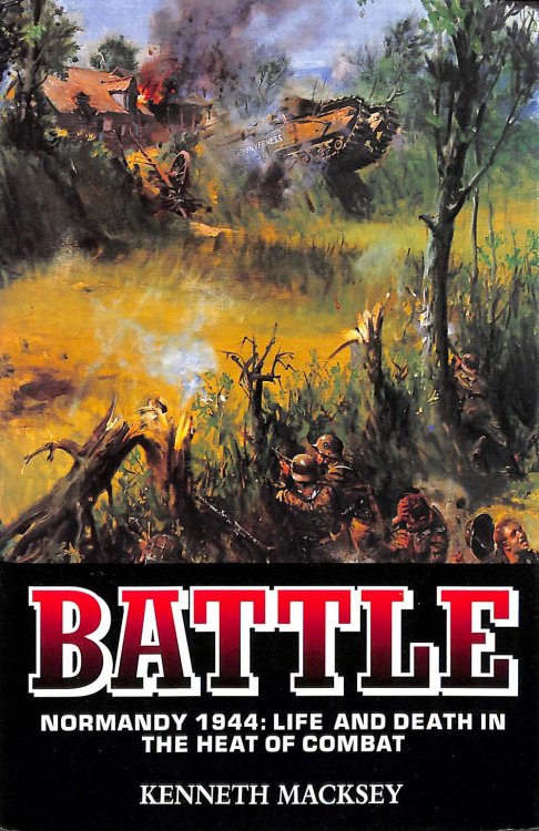 Image for Battle - Normandy 1944: Life and Death in the Heat of Combat Battle - Normandy 1944: Life and Death in the Heat of Combat