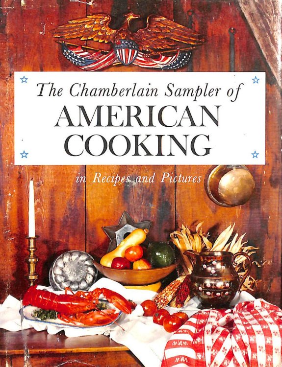 The Chamberlain Sampler Of American Cooking: In Recipes And Pictures