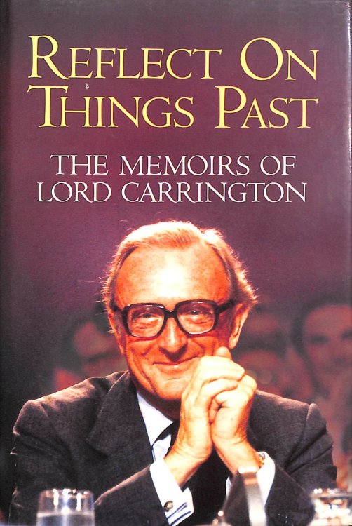 Reflect on Things Past: The Memoirs of Lord Carrington