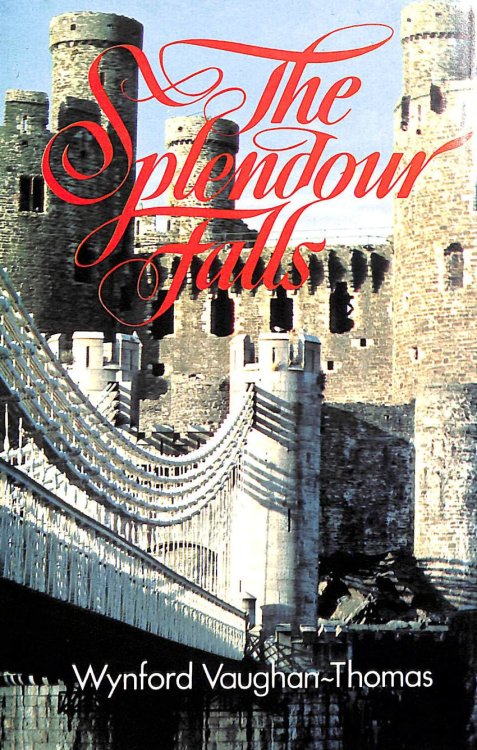Image for The splendour falls: The story of the castles of Wales The splendour falls: The story of the castles of Wales