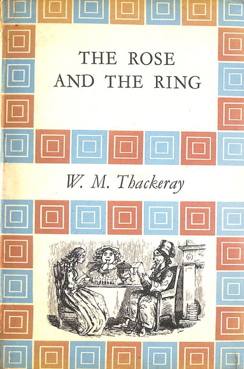 The Rose and the Ring, Or, the History of Prince Giglio and Prince Bulbo: a Fireside Pantomime for Great and Small Children (Chosen books-no.1)