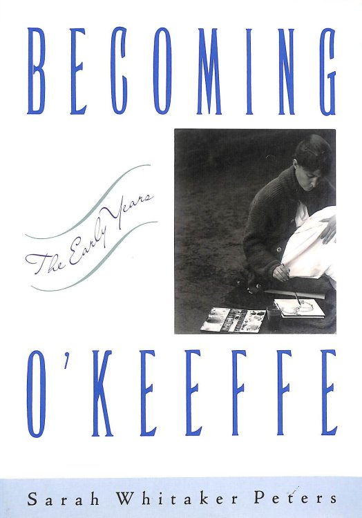 Becoming O'Keeffe: The Early Years