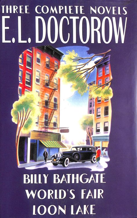 E.L. Doctorow: Three Complete Novels : Billy Bathgate / World's Fair / Loon Lake