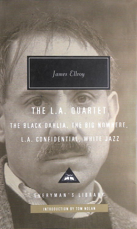 The L.A. Quartet: The Black Dahlia, the Big Nowhere, L.A. Confidential, White Jazz; Introduction by Tom Nolan (Everyman's Library Contemporary Classics)