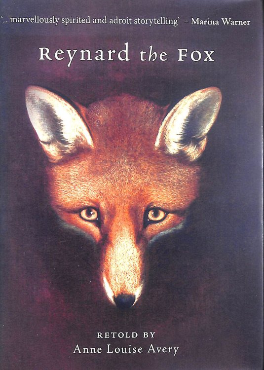 Reynard the Fox: Retold by Anne Louise Avery