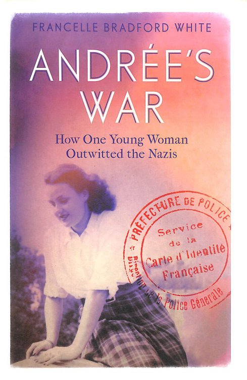 Andree's War: How One Young Woman Outwitted the Nazis