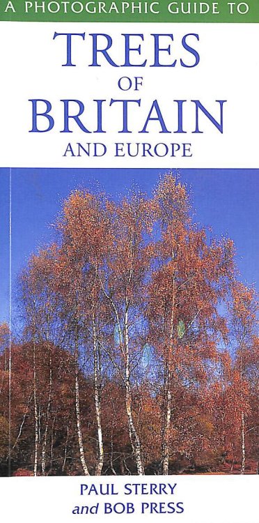 A Photographic Guide To Trees Of Britain And Europe