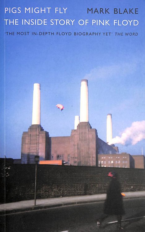 Pigs Might Fly: The Inside Story of Pink Floyd