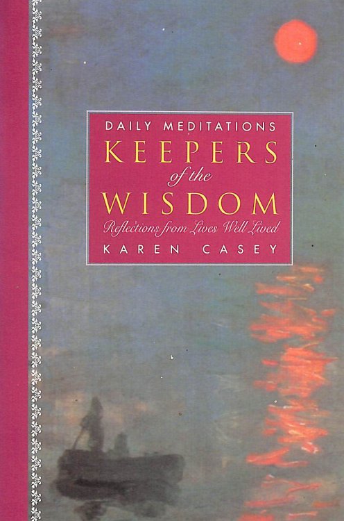 Keepers Of The Wisdom Daily Meditations: Reflections from Lives Well Lived (Hazelden Meditations, 0)