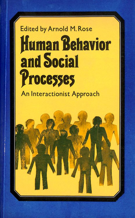 Human Behaviour and Social Processes: An Interactionist Approach (International Library of Society)