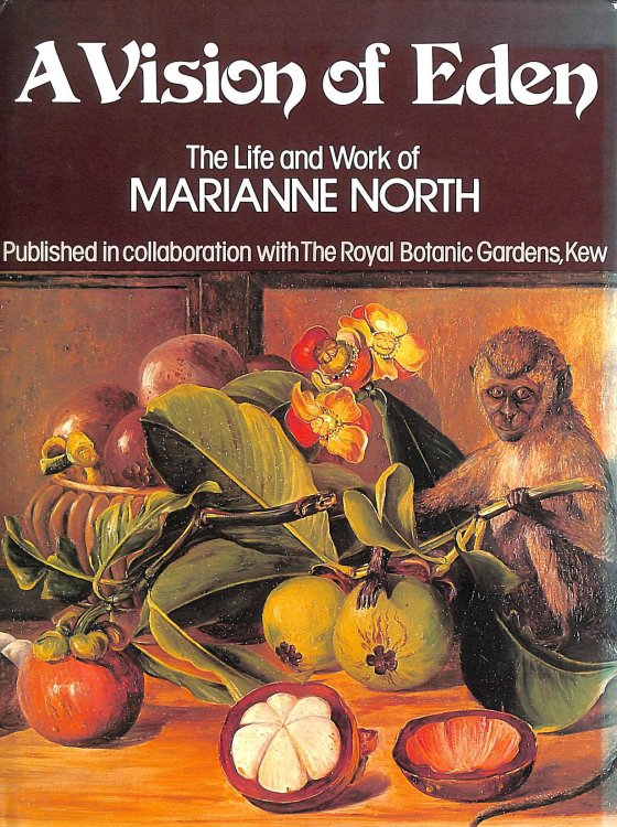A Vision of Eden: The Life and Work of Marianne North