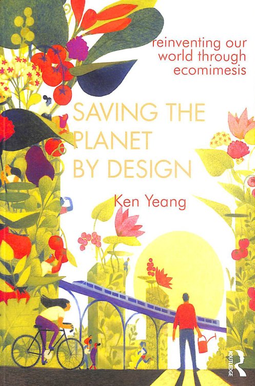 Saving The Planet By Design: Reinventing Our World Through Ecomimesis