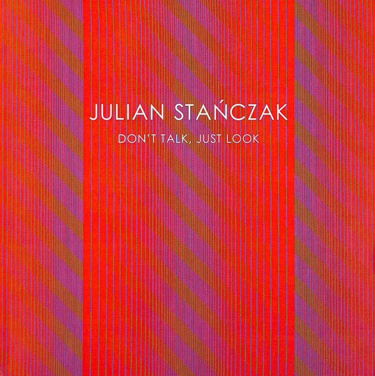 Julian Staczak : don't talk, just look