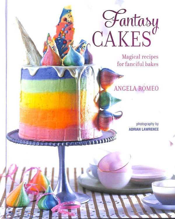 Fantasy Cakes: Magical recipes for fanciful bakes