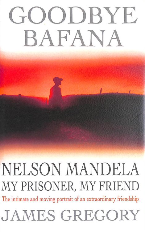 Goodbye Bafana: Nelson Mandela - My Prisoner, My Friend